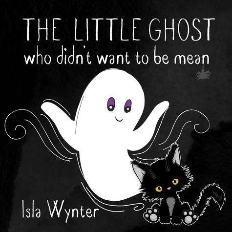  Isla Wynter - The Little Ghost Who Didn't Want to Be Mean - The Little Ghost, #2.