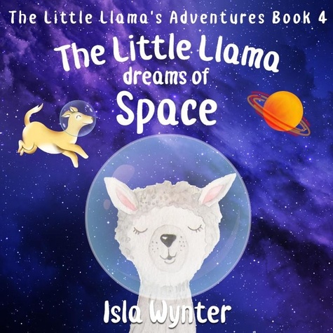  Isla Wynter - The Little Llama Dreams of Space - The Little Llama's Adventures, #4.