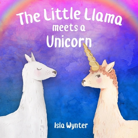  Isla Wynter - The Little Llama Meets a Unicorn - The Little Llama's Adventures, #1.