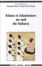 Ousmane Kane - Islam et islamismes au sud du Sahara.