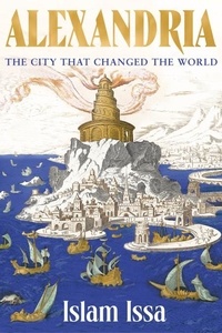 Islam Issa - Alexandria - The City that Changed the World: 'Monumental' – Daily Telegraph.