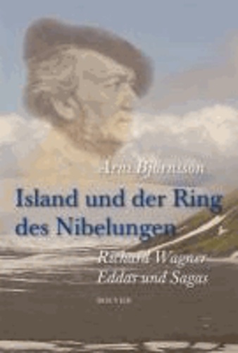 Island und der Ring des Nibelungen - Richard Wagner, Eddas und Sagas.