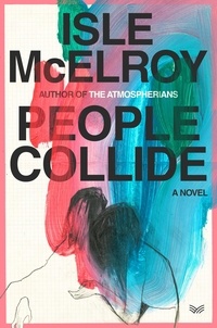 Isle McElroy - People Collide - A Novel.