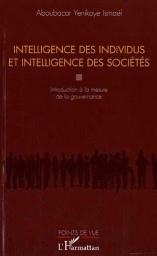 Ismaël Aboubacar Yenikoye - Intelligence des individus et intelligence des sociétés - Introduction à la mesure de la gouvernance.