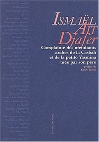 Ismaël Aït Djafer - Complainte Des Mendiants Arabes De La Casbah Et De La Petite Yasmina Tuee Par Son Pere.