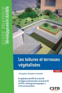 Ismaël Baraud et Claude Guinaudeau - Les toitures et terrasses végétalisées - Conception, réalisation et entretien.