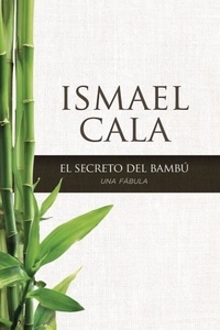 Ismael Cala - secreto del Bambú - Una fábula.