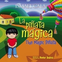 Ismael Cala - The Magic Pinata/Piñata mágica - Bilingual Spanish-English.