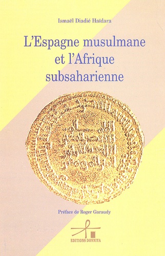 Ismaël Diadié Haïdara - L'Espagne musulmane et l'Afrique subsaharienne.