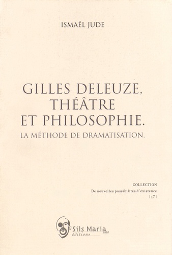 Ismaël Jude - Gilles Deleuze, théâtre et philosophie - La méthode de dramatisation.