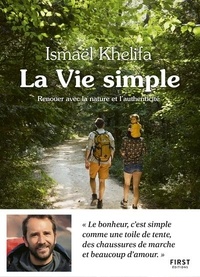 Ebooks pdf text download La vie simple  - Renouer avec la nature, l'authenticité et le lien à l'autre par Ismaël Khelifa (Litterature Francaise)  9782412045046