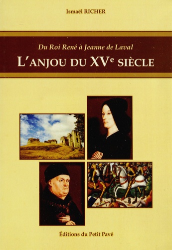 Ismaël Richer - Du roi René à Jeanne de Laval - L'Anjou du XVe siècle.