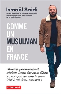 Ismaël Saidi - Comme un musulman en France - Mon road trip dans les quartiers.