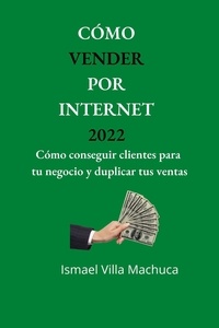  Ismael Villa Machuca - Cómo Vender por Internet 2022.