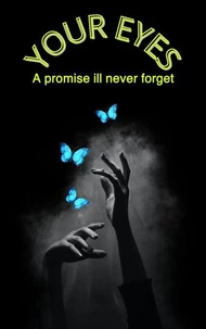 Your Your Eyes: A Promise I'll Never Forget