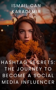  Ismail Can Karademir - Hashtag Secrets The Journey to Become a Social Media Influencer.