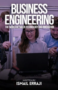 Business Engineering: The World Between Technology and Innovation