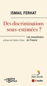 Ismaïl Ferhat - Des discriminations sous-estimées ? - Les musulmans en France.