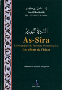 Ismaïl ibn Kathîr - As-Sîra, la biographie du prophète Mohammed - Les débuts de l'islam.