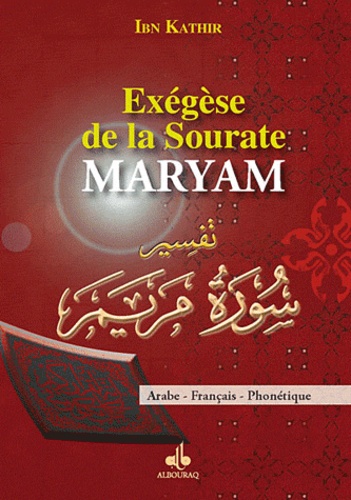 Ismaïl ibn Kathîr - Exegèse de la sourate Maryam - Arabe, Français, Phonétique.