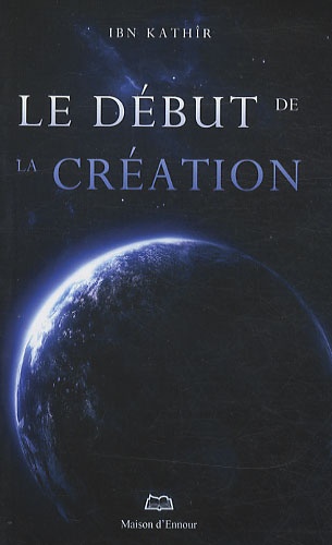 Ismaïl ibn Kathîr - Le début de la création.