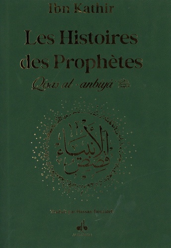 Les histoires des prophètes (Qisas al-Anbiyâ'). D'Adam à Jésus, édition verte avec dorure