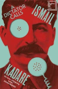 Ismaïl Kadaré et John Hodgson - A Dictator Calls - Longlisted for the International Booker Prize 2024.