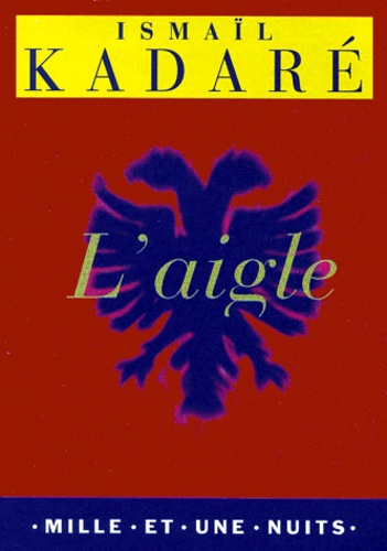 Ismaïl Kadaré - L'aigle.