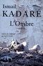 Ismaïl Kadaré - L'ombre.
