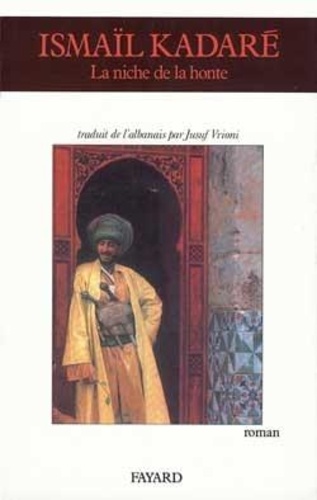 Ismaïl Kadaré - La Niche De La Honte.