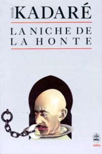 Ismaïl Kadaré - La Niche de la honte.