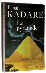 Ismaïl Kadaré - La pyramide.