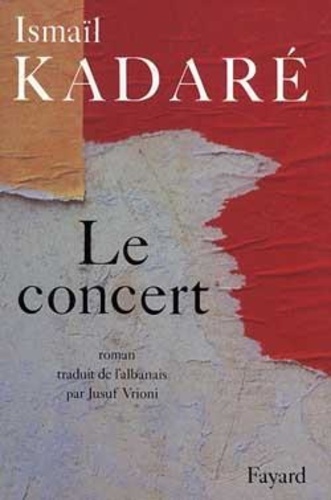 Ismaïl Kadaré - Le Concert.
