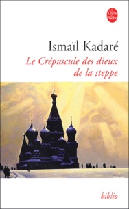 Ismaïl Kadaré - Le Crépuscule des dieux de la steppe.