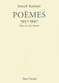 Ismaïl Kadaré - Poèmes - 1957-1997.