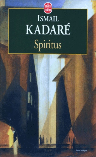 Ismaïl Kadaré - Spiritus. Roman Avec Chaos, Revelation, Vestiges.