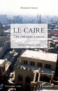 Le Caire, une cité mère à sauver