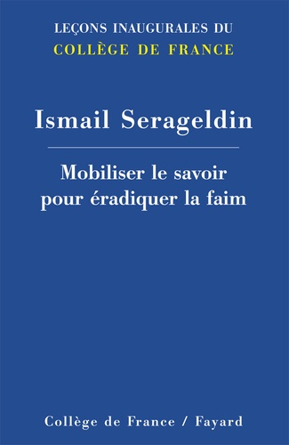 Ismail Serageldin - Mobiliser le savoir pour éradiquer la faim.