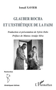 Ismail Xavier - Glauber Rocha et l'esthétique de la faim.