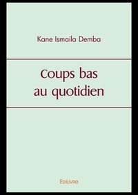 Ismaila demba Kane - Coups bas au quotidien.