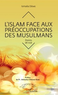 Ismaïla Dème - L'Islam face aux préoccupations des musulmans.