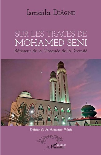 Sur les traces de Mohamed Sèni. Bâtisseur de la Mosquée de la Divinité