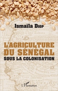 Sennaestube.ch L'agriculture du Sénégal sous la colonisation Image