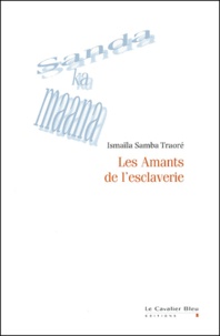 Ismaïla Samba Traoré - Les Amants de l'esclaverie.