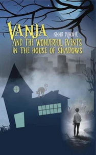 Vanja and the wonderful events in the House of Shadows