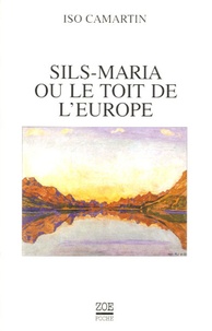 Iso Camartin - Sils Maria ou le toit de l'Europe - Réflexions et perspectives.