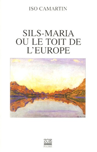 Iso Camartin - Sils Maria ou le toit de l'Europe - Réflexions et perspectives.
