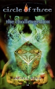 Isobel Bird - Circle of Three #14: The Challenge Box.
