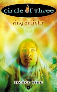 Isobel Bird - Circle of Three #6: Ring of Light.