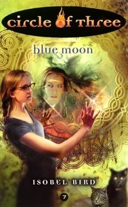 Isobel Bird - Circle of Three #7: Blue Moon.